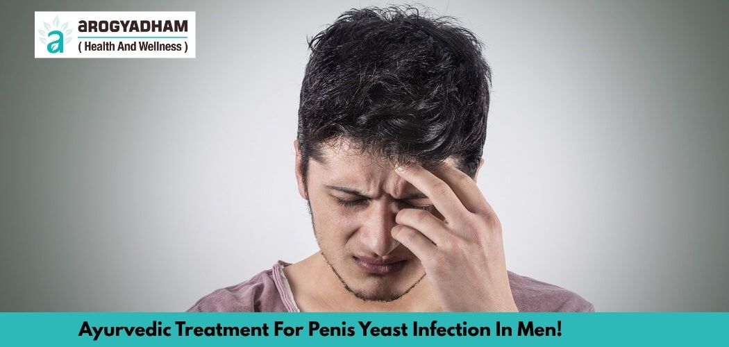 Ayurvedic Treatment For Penis Yeast Infection In Men!