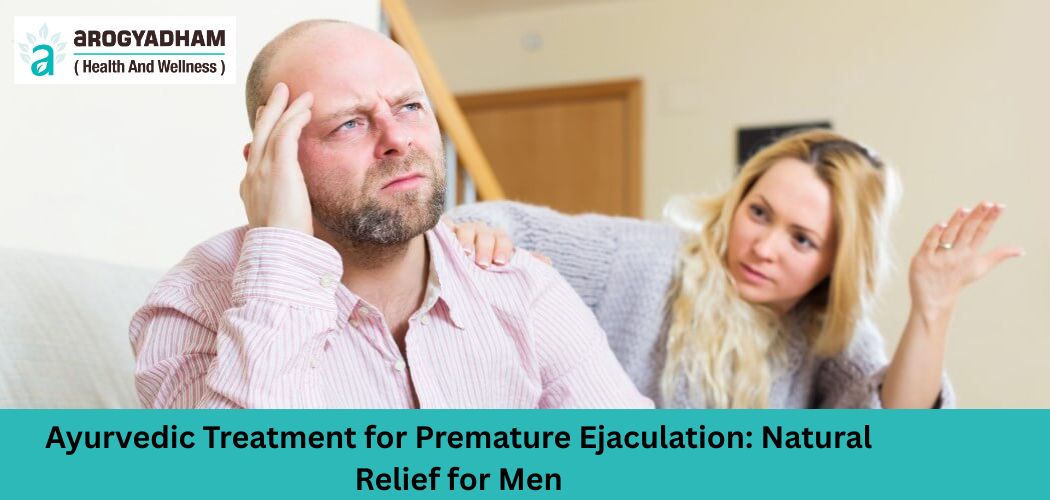 Ayurvedic Treatment for Premature Ejaculation Natural Relief for Men Ayurvedic Treatment for Premature Ejaculation Natural Relief for Men