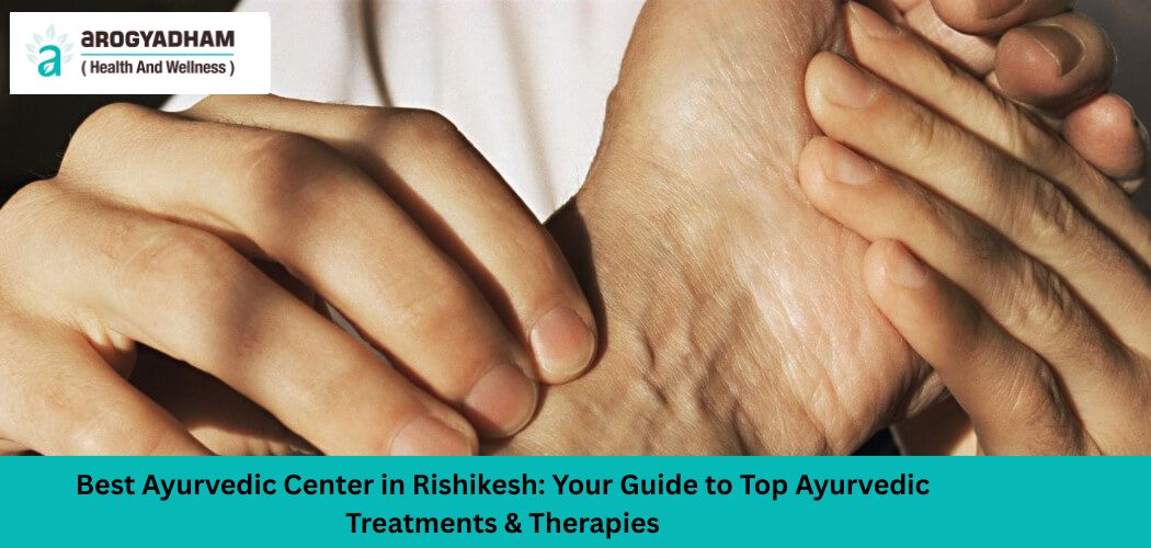 Best Ayurvedic Center in Rishikesh Your Guide to Top Ayurvedic Treatments & Therapies Best Ayurvedic Center in Rishikesh Your Guide to Top Ayurvedic Treatments & Therapies