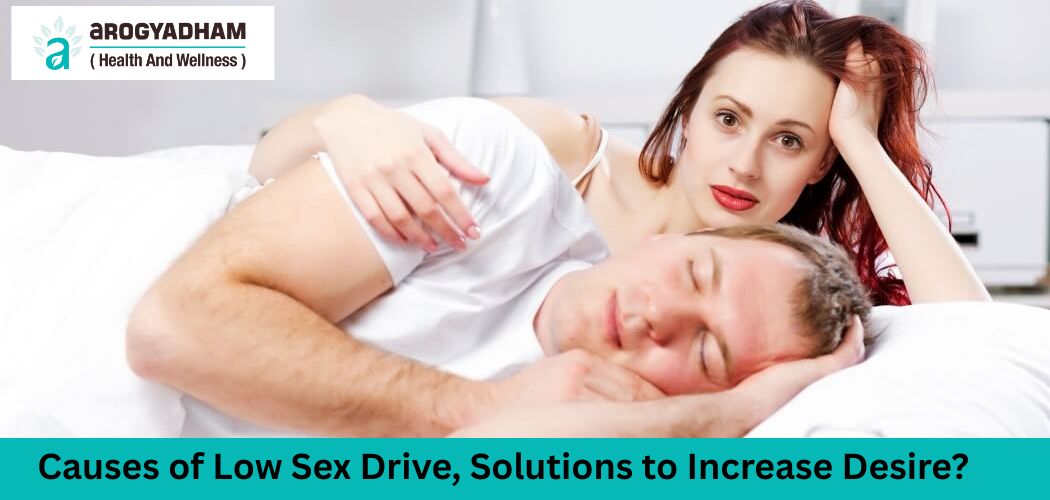 Causes of Low Sex Drive, Solutions to Increase Desire Causes of Low Sex Drive, Solutions to Increase Desire