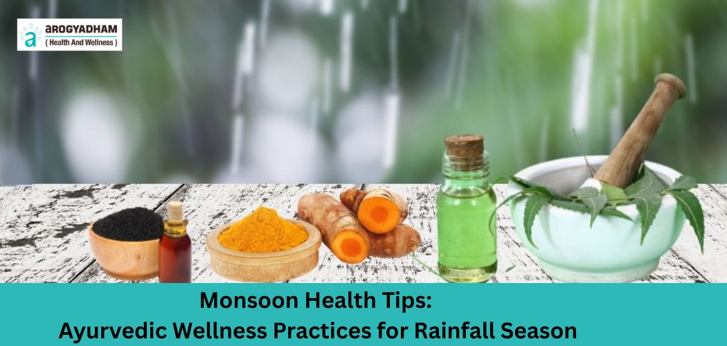 Monsoon Health Tips Ayurvedic Wellness Practices for Rainfall Season