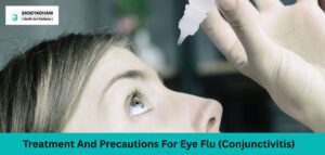 Treatment And Precautions For Eye Flu (Conjunctivitis)