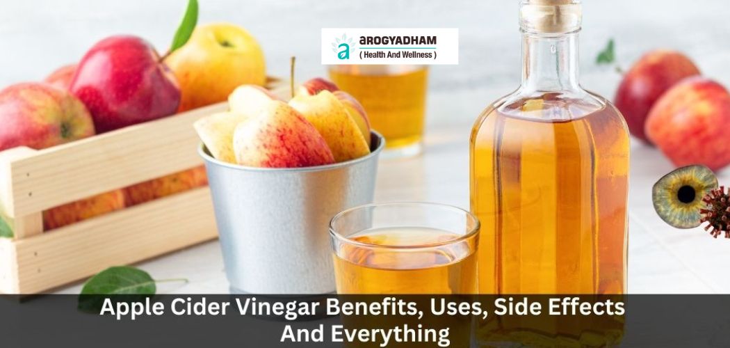 Apple Cider Vinegar Benefits, Uses, Side Effects And Everything