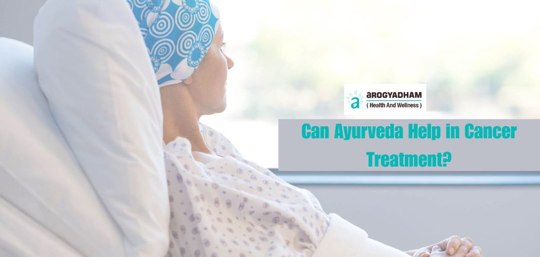 Can Ayurveda Help in Cancer Treatment?