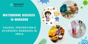 Waterborne Diseases in Monsoon Causes, Prevention & Ayurvedic Remedies in India
