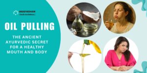 Oil Pulling The Ancient Ayurvedic Secret for a Healthy Mouth and Body